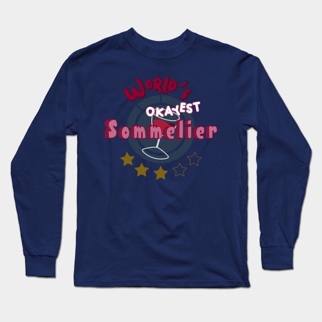 Worlds Okayest Sommelier Long Sleeve T-Shirt by MisconceivedFantasy